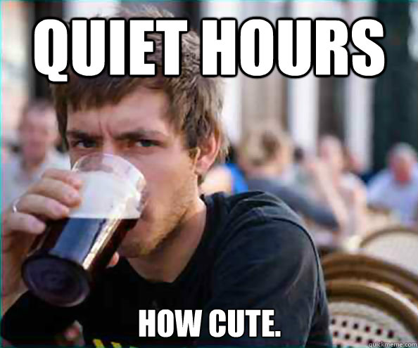 Quiet hours how cute. - Quiet hours how cute.  Lazy College Senior
