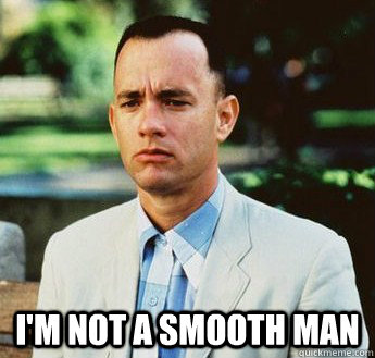  i'm not a smooth man -  i'm not a smooth man  forrest gump jenny