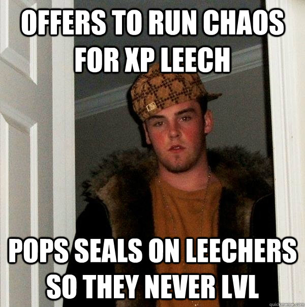 Offers to run chaos for xp leech pops seals on leechers so they never lvl - Offers to run chaos for xp leech pops seals on leechers so they never lvl  Misc