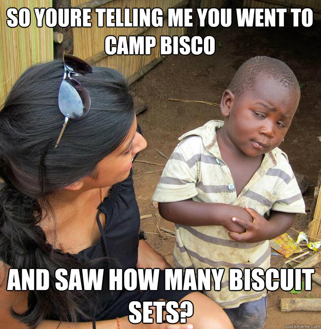 so youre telling me you went to camp bisco and saw how many biscuit sets?  Skeptical Black Kid