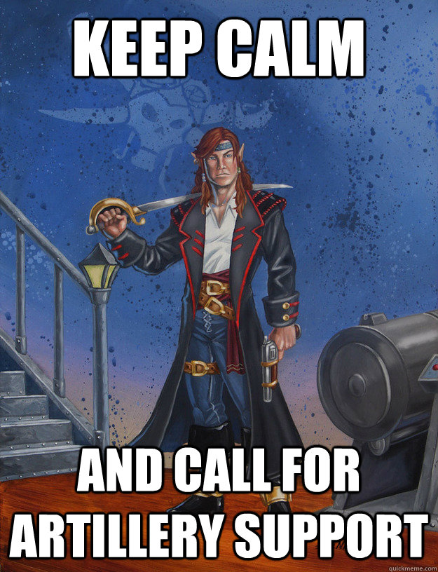 KEEP CALM AND CALL FOR ARTILLERY SUPPORT - KEEP CALM AND CALL FOR ARTILLERY SUPPORT  EVS MEME