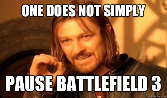 One Does Not Simply Pause battlefield 3  Boromir