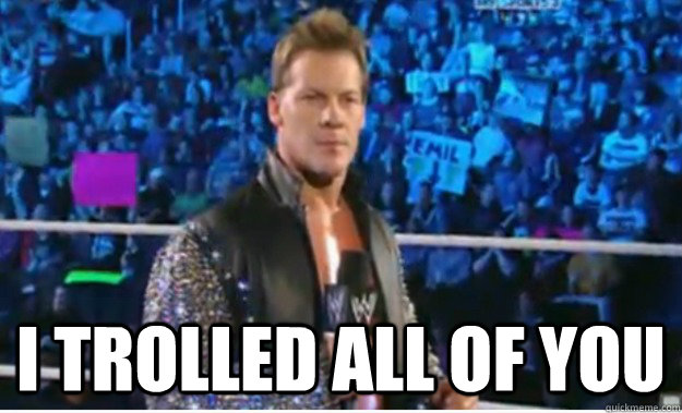  I trolled all of you -  I trolled all of you  Misc