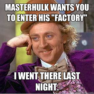 masterhulk wants you to enter his 