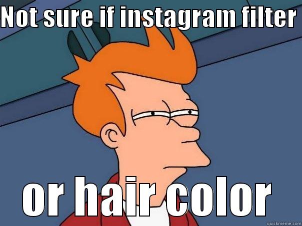 NOT SURE IF INSTAGRAM FILTER  OR HAIR COLOR Futurama Fry