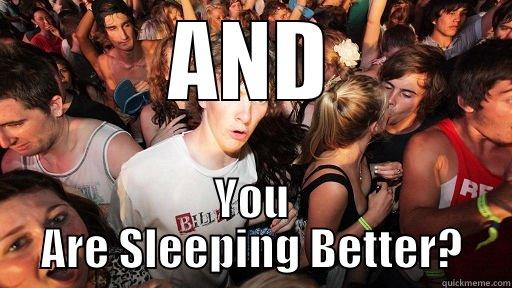 AND YOU ARE SLEEPING BETTER? Sudden Clarity Clarence