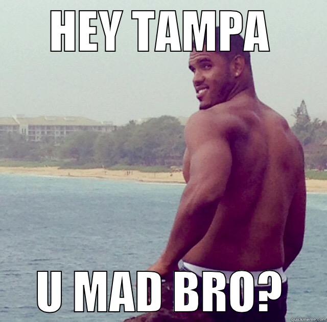 HEY TAMPA U MAD BRO? Misc