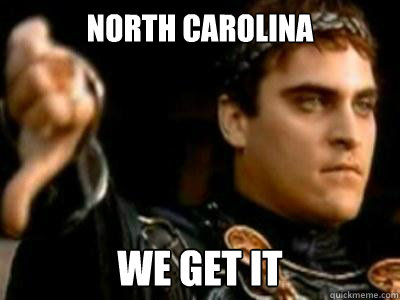 North Carolina WE GET IT  Downvoting Roman