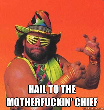  Hail to the motherfuckin' Chief -  Hail to the motherfuckin' Chief  Macho Man For President