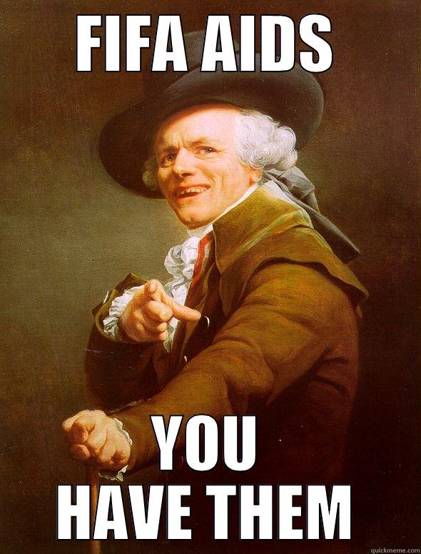 Darryl has fifa aids - FIFA AIDS YOU HAVE THEM Joseph Ducreux