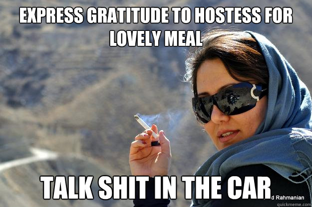 express gratitude to hostess for lovely meal talk shit in the car
 Caption 3 goes here - express gratitude to hostess for lovely meal talk shit in the car
 Caption 3 goes here  PERSIAN MOM