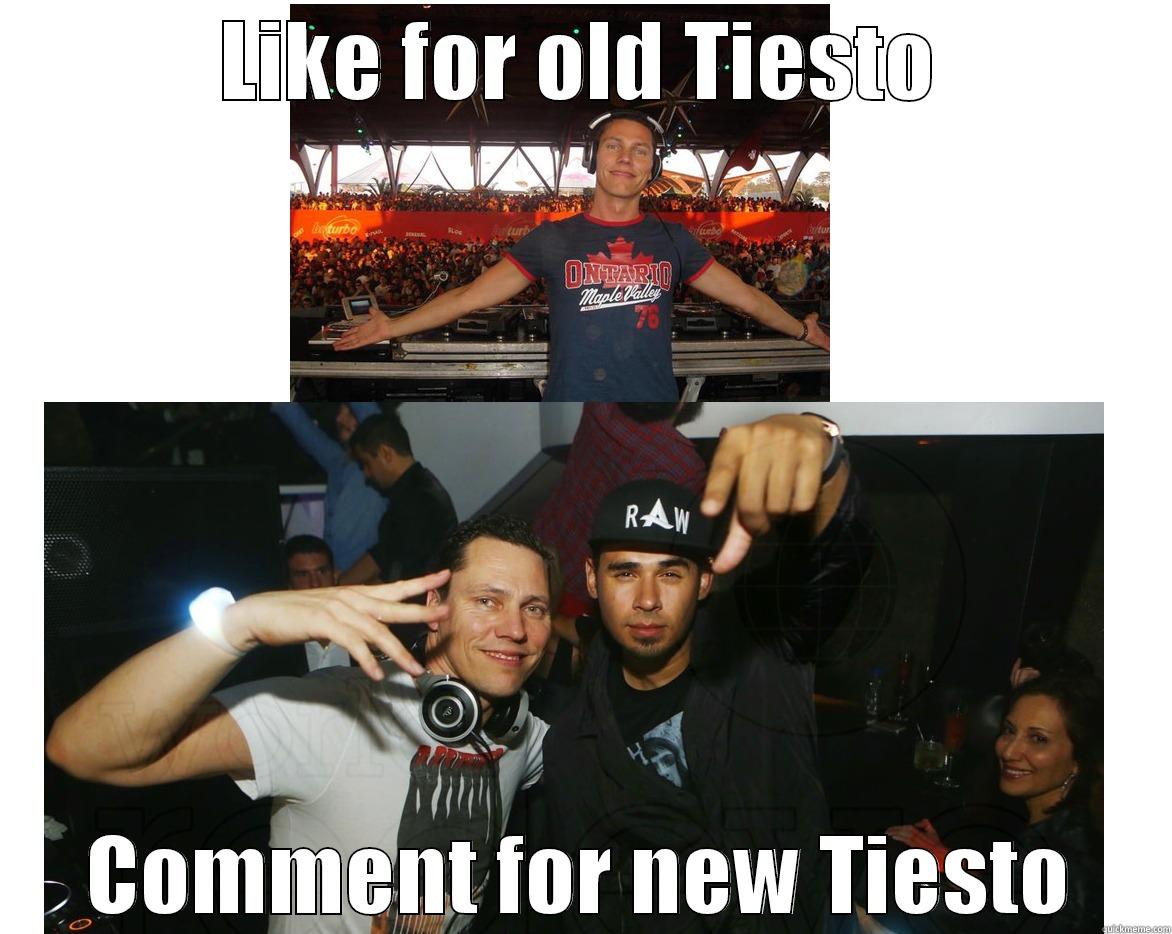 LIKE FOR OLD TIESTO COMMENT FOR NEW TIESTO Misc