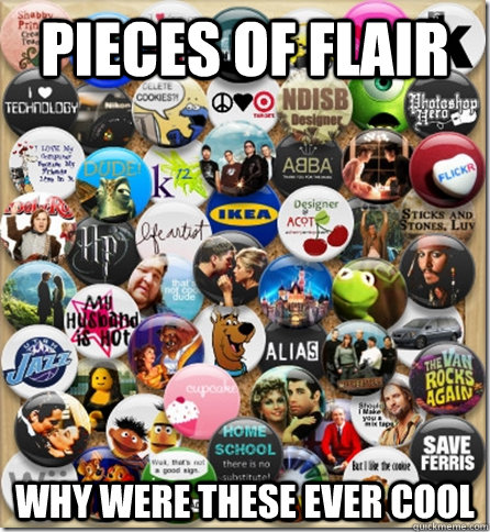 Pieces of Flair Why were these ever cool - Pieces of Flair Why were these ever cool  Lame Facebook App