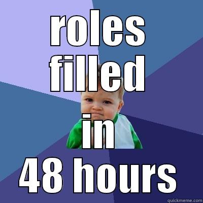 ROLES FILLED IN 48 HOURS Success Kid