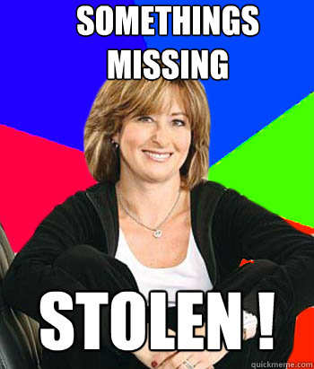 somethings missing STOLEN !  Sheltering Suburban Mom
