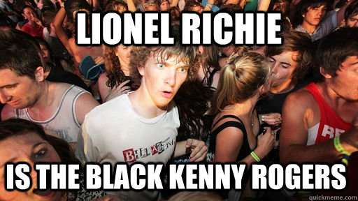 lionel richie is the black kenny rogers  Sudden Clarity Clarence