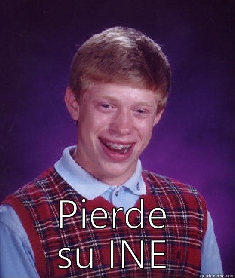  PIERDE SU INE Bad Luck Brian