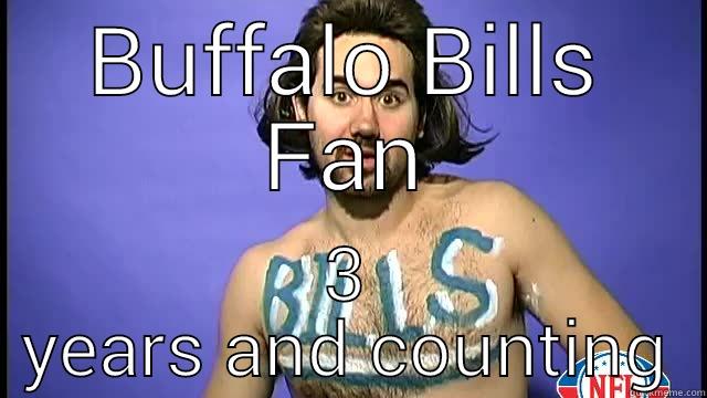 BUFFALO BILLS FAN 3 YEARS AND COUNTING Misc