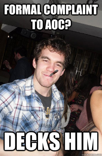 formal complaint to aoc? decks him  Good Guy George