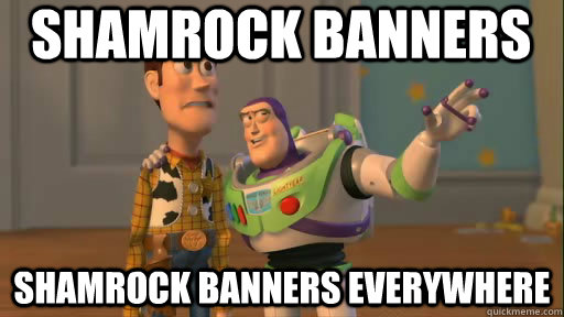 Shamrock banners Shamrock banners everywhere  Everywhere