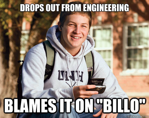 drops out from engineering blames it on 
