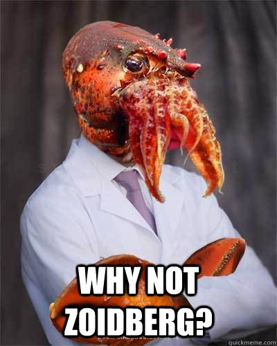  Why not zoidberg?  