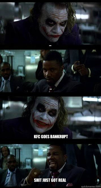 ... ... KFC GOES BANKRUPT SHIT JUST GOT REAL  Joker with Black guy