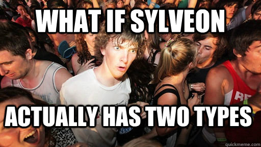What if Sylveon actually has two types  Sudden Clarity Clarence