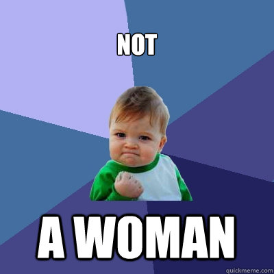 not a woman  Success Kid