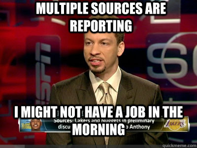 multiple Sources are reporting i might not have a job in the morning  Chris Broussard