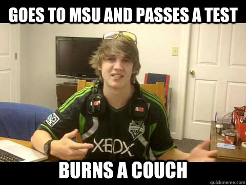 goes to msu and passes a test burns a couch  