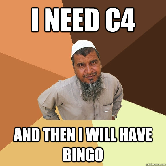 I need c4 and then I will have bingo  Ordinary Muslim Man