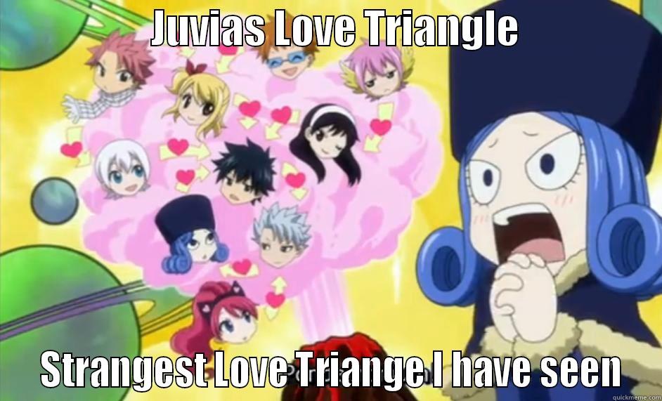                    JUVIAS LOVE TRIANGLE                    STRANGEST LOVE TRIANGE I HAVE SEEN Misc