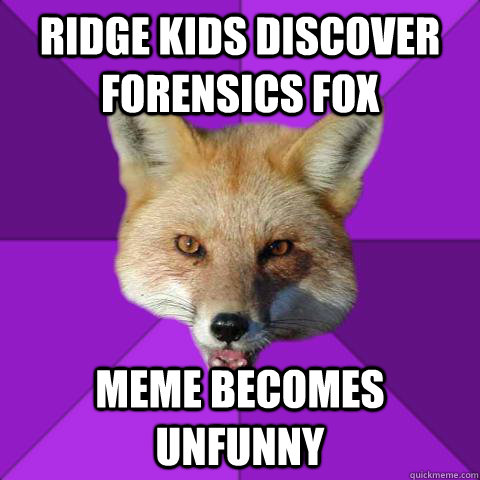 Ridge kids discover forensics fox meme becomes unfunny  Forensics Fox