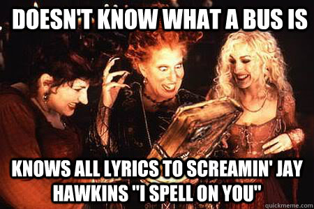 doesn't know what a bus is knows all lyrics to Screamin' Jay Hawkins 