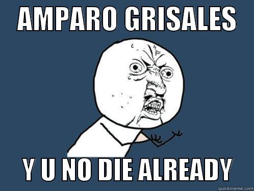    AMPARO GRISALES         Y U NO DIE ALREADY    Y U No