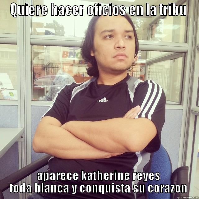 QUIERE HACER OFICIOS EN LA TRIBU APARECE KATHERINE REYES TODA BLANCA Y CONQUISTA SU CORAZON Misc