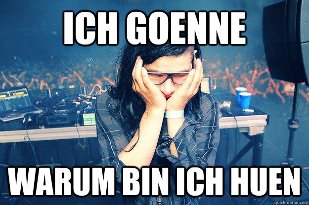 ich goenne warum bin ich huen - ich goenne warum bin ich huen  Sad Skrillex