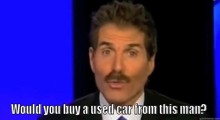  WOULD YOU BUY A USED CAR FROM THIS MAN? Misc