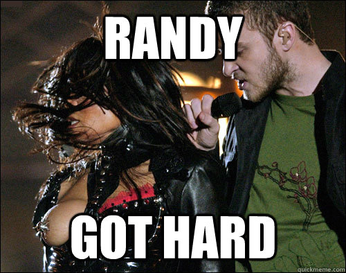 Randy got hard  