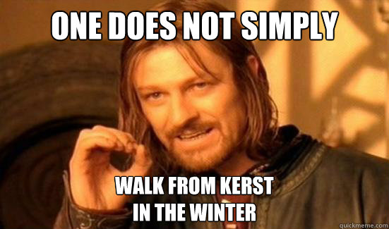 One Does Not Simply walk from Kerst 
in the winter  Boromir