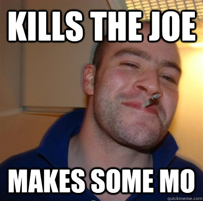 Kills the joe Makes some mo  GGG plays SC
