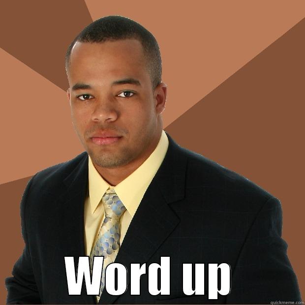  WORD UP Successful Black Man