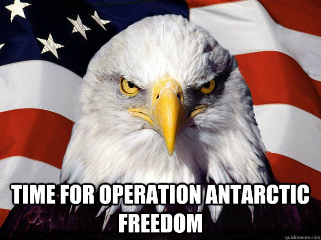  time for operation antarctic freedom  Evil American Eagle