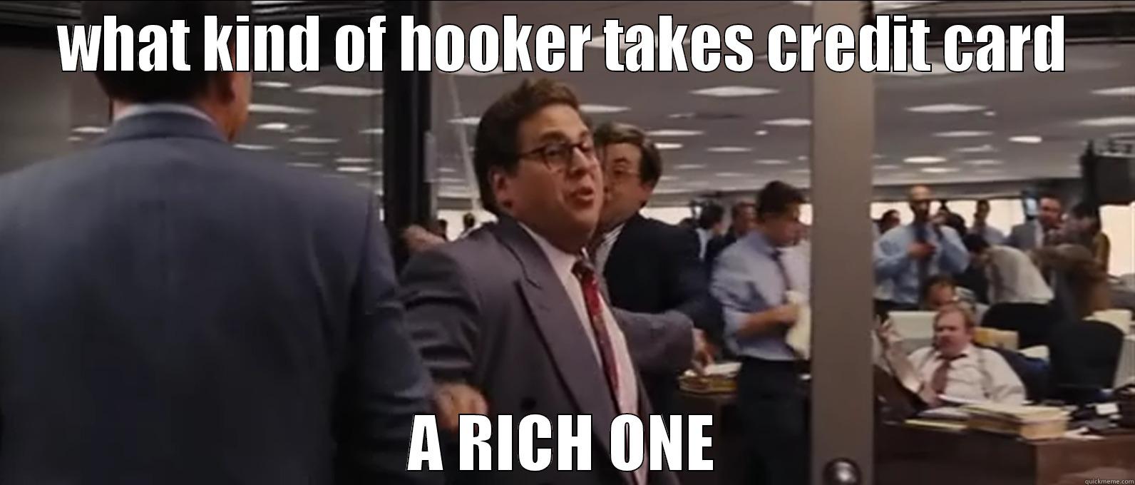 WHAT KIND OF HOOKER TAKES CREDIT CARD A RICH ONE Misc