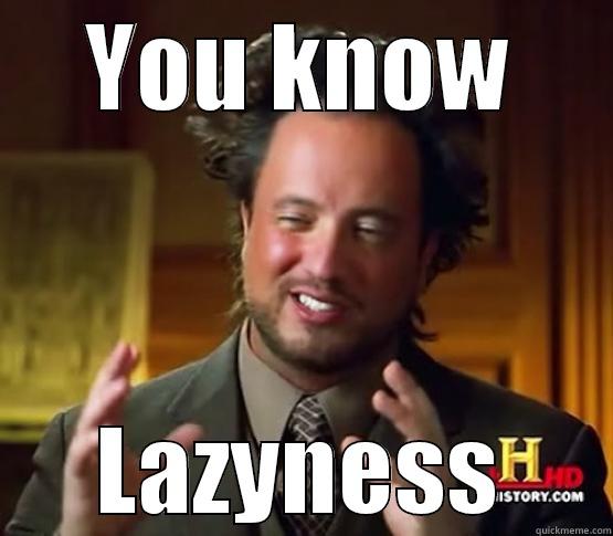 YOU KNOW LAZINESS Misc