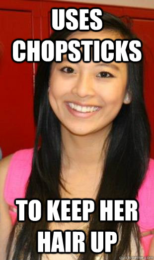 Uses Chopsticks To keep her hair up - Uses Chopsticks To keep her hair up  Americanized Asian