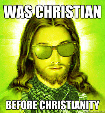 Was christian before christianity - Was christian before christianity  Hipster Jesus