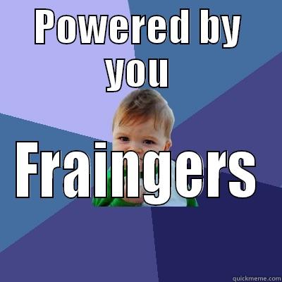 POWERED BY YOU FRAINGERS Success Kid