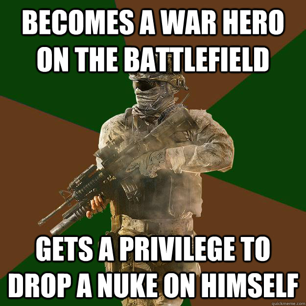 Becomes a war hero on the battlefield gets a privilege to drop a nuke on himself  Call of Duty Addict